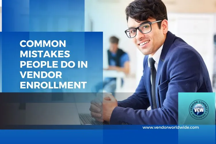 Common Mistakes People Do In Vendor Enrollment